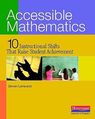 Accessible Mathematics: Ten Instructional Shifts That Raise Student Achievement - Summary Notes